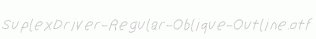 SuplexDriver-Regular-Oblique-Outline.otf