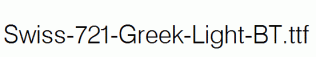 Swiss-721-Greek-Light-BT.ttf