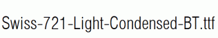 Swiss-721-Light-Condensed-BT.ttf