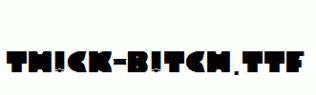 TH!CK-B!TCH.ttf