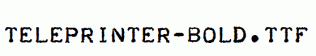 Teleprinter-Bold.ttf