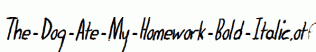 The-Dog-Ate-My-Homework-Bold-Italic.otf