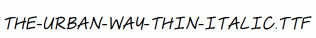 The-Urban-Way-Thin-Italic.ttf