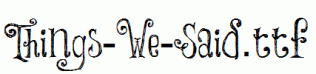 Things-We-Said.ttf