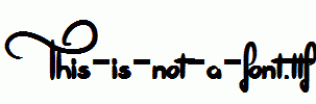 This-is-not-a-font.ttf