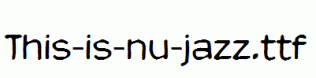 This-is-nu-jazz.ttf