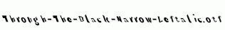 Through-The-Black-Narrow-Leftalic.otf