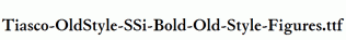 Tiasco-OldStyle-SSi-Bold-Old-Style-Figures.ttf