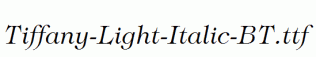 Tiffany-Light-Italic-BT.ttf
