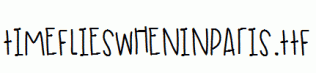 TimeFliesWhenInParis.ttf