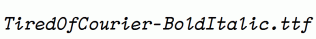 TiredOfCourier-BoldItalic.ttf