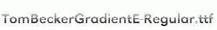 TomBeckerGradientE-Regular.ttf