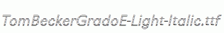 TomBeckerGradoE-Light-Italic.ttf