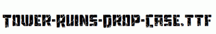 Tower-Ruins-Drop-Case.ttf