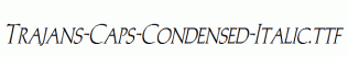 Trajans-Caps-Condensed-Italic.ttf