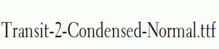 Transit-2-Condensed-Normal.ttf