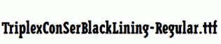 TriplexConSerBlackLining-Regular.ttf