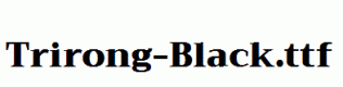 Trirong-Black.ttf