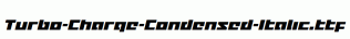 Turbo-Charge-Condensed-Italic.ttf