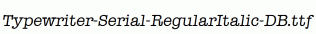 Typewriter-Serial-RegularItalic-DB.ttf