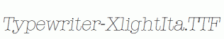 Typewriter-XlightIta.ttf
