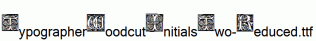 TypographerWoodcutInitialsTwo-Reduced.ttf