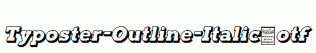 Typoster-Outline-Italic.otf