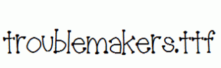 troublemakers.ttf