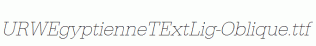 URWEgyptienneTExtLig-Oblique.ttf