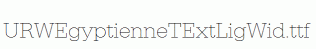 URWEgyptienneTExtLigWid.ttf