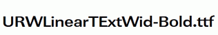 URWLinearTExtWid-Bold.ttf