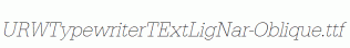 URWTypewriterTExtLigNar-Oblique.ttf