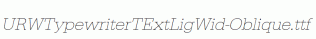 URWTypewriterTExtLigWid-Oblique.ttf