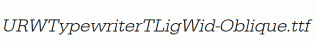 URWTypewriterTLigWid-Oblique.ttf