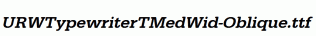 URWTypewriterTMedWid-Oblique.ttf