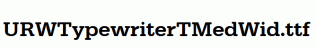 URWTypewriterTMedWid.ttf