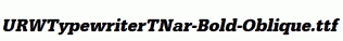 URWTypewriterTNar-Bold-Oblique.ttf