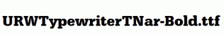 URWTypewriterTNar-Bold.ttf