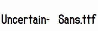 Uncertain-Sans.ttf