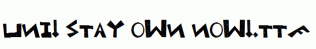 Uni!-Stay-own-now!.ttf