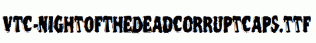 VTC-NightOfTheDeadCorruptCaps.ttf