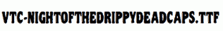 VTC-NightOfTheDrippyDeadCaps.ttf