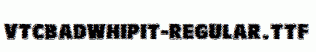 VTCBadWhipit-Regular.ttf