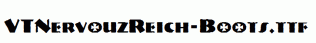 VTNervouzReich-Boots.ttf