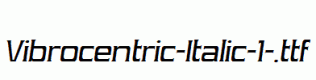 Vibrocentric-Italic-1-.ttf
