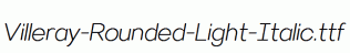 Villeray-Rounded-Light-Italic.ttf
