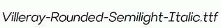 Villeray-Rounded-Semilight-Italic.ttf