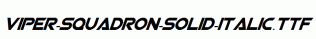 Viper-Squadron-Solid-Italic.ttf