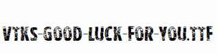 Vtks-good-luck-for-you.ttf