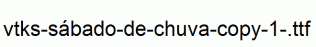 vtks-sábado-de-chuva-copy-1-.ttf